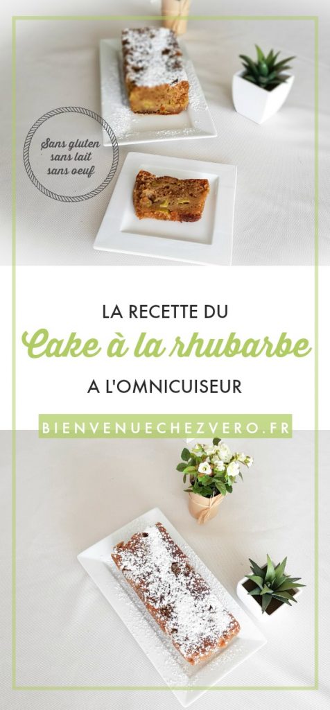 Bienvenue chez Vero - La recette du Cake sans gluten sans oeuf sans lait à la rhubarbe - Omnicuiseur