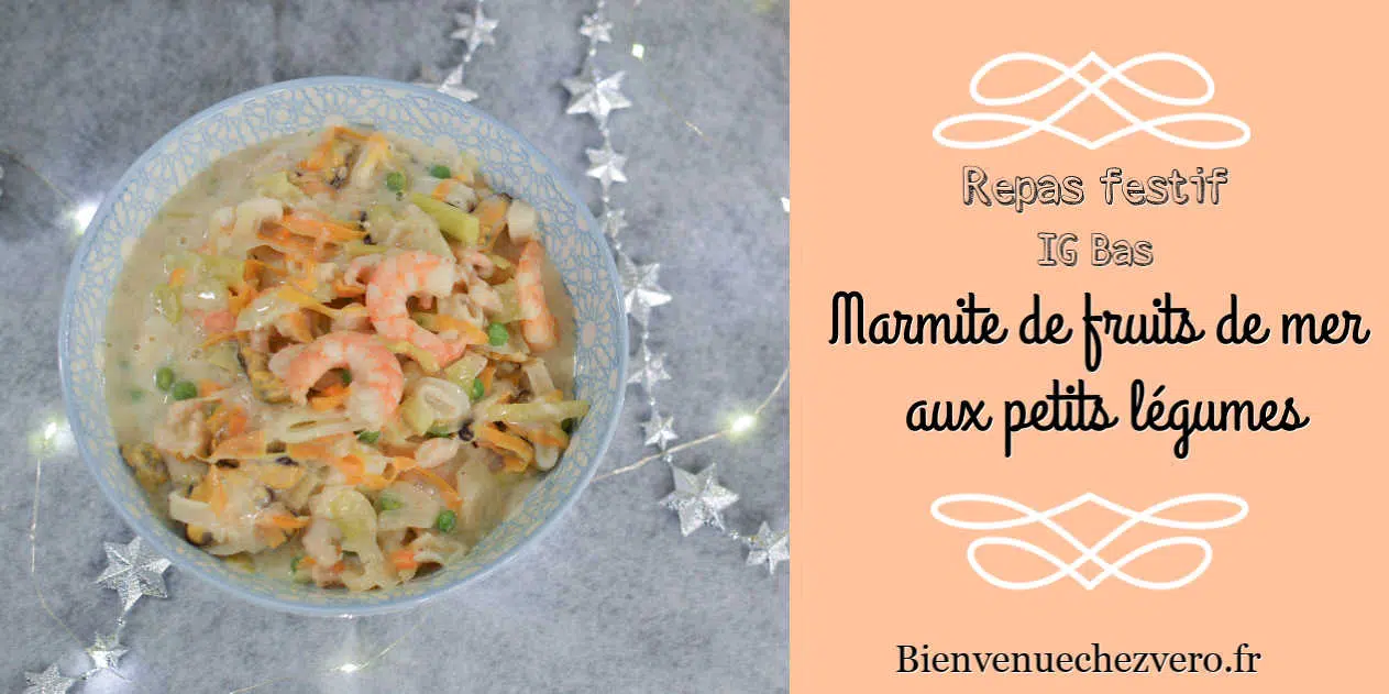 Marmite de fruits de mer aux petits légumes - Repas festif IG Bas - Bienvenue chez vero